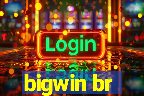 bigwin br